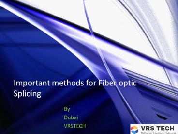 Important methods for fiber optic splicing | VRSTECH