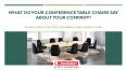 What Do Your Conference Table Chairs Say about Your Company? PowerPoint PPT Presentation
