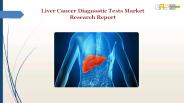 Liver Cancer Diagnostic Tests Market Research Report