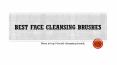Best Face Cleansing Brushes PowerPoint PPT Presentation