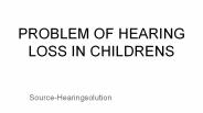 PROBLEM OF HEARING LOSS IN CHILDRENS