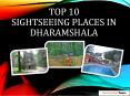 Top 10 Sightseeing Places in Dharamshala PowerPoint PPT Presentation