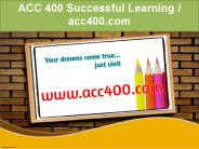 ACC 400 Successful Learning / acc400.com