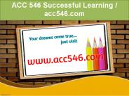 ACC 546 Successful Learning / acc546.com