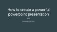 How to create a powerful powerpoint presentation PowerPoint PPT Presentation