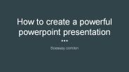How to create a powerful powerpoint presentation