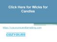 Click Here for Wicks for Candles - Cozyourscandlemaking.com PowerPoint PPT Presentation