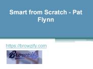 Smart from Scratch - Pat Flynn - Browzify.com