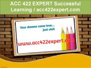 ACC 422 EXPERT Successful Learning / acc422expert.com