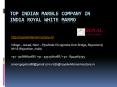 Top Indian Marble Company in India Royal White Marmo PowerPoint PPT Presentation