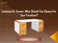 Laminate Or Veneer What Should You Choose For Your Furniture | Easy Nirman PowerPoint PPT Presentation