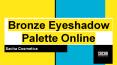 Bronze Eyeshadow Palette Online