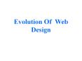 Evolution Of Web Design (1) PowerPoint PPT Presentation