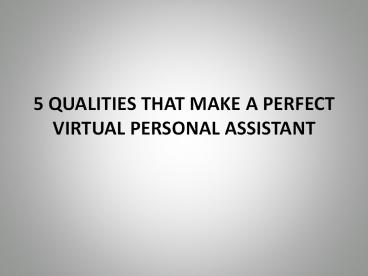 5 QUALITIES THAT MAKE A PERFECT  VIRTUAL PERSONAL ASSISTANT
