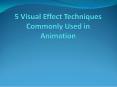 5 Visual Effect Techniques Commonly Used in Animation PowerPoint PPT Presentation