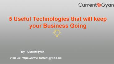 5 Useful Technologies that will keep your Business Going