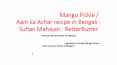 আমের আচার, Mango Pickle / Aam ka Achar recipe in Bengali - Suhan Mahajan : BetterButter PowerPoint PPT Presentation