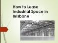 Tips to know when leasing industrial property at Brisbane. PowerPoint PPT Presentation