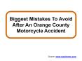 Biggest Mistakes To Avoid After An Orange County Motorcycle Accident PowerPoint PPT Presentation
