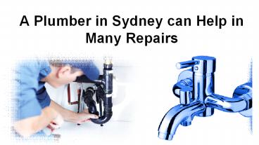 A Plumber in Sydney can Help in Many Repairs