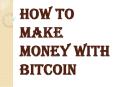 Many Ways With Which you can Make Money with Bitcoin Daily PowerPoint PPT Presentation