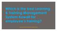Which is the best Learning & Training Management System Kuwait for employee’s training? PowerPoint PPT Presentation