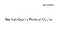 Get high-Quality Workout Clothes PowerPoint PPT Presentation