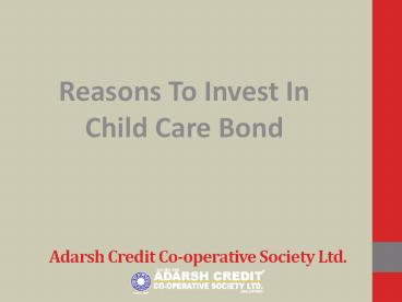 Reasons To Invest In Child Care Bond