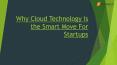 Why Cloud Technology Is the Smart Move for Startups PowerPoint PPT Presentation