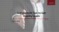 5 Important Tips to Get Quality Leads PowerPoint PPT Presentation