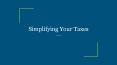 Simplifying Your Taxes PowerPoint PPT Presentation