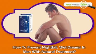 How to Prevent Nightfall, Wet Dreams in Men with Natural Treatment?