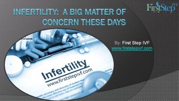 Infertility: A Big Matter of Concern these Days