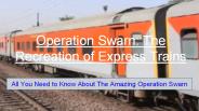 Operation Swarn: The Recreation of Express Trains