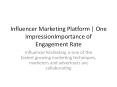 Influencer Marketing Platform | One ImpressionImportance of Engagement Rate PowerPoint PPT Presentation
