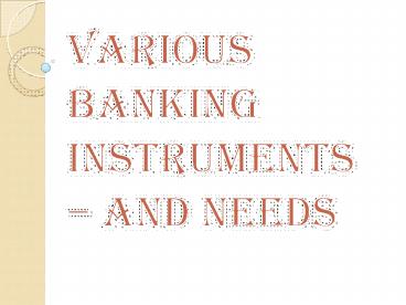 Two Sorts of Bank Instruments