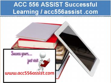 ACC 556 ASSIST Successful Learning / acc556assist .com