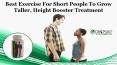 Best Exercise for Short People to Grow Taller, Height Booster Treatment PowerPoint PPT Presentation