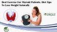 Best Exercise for Thyroid Patients, Diet Tips to Lose Weight Naturally PowerPoint PPT Presentation