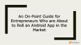 An On-Point Guide for Entrepreneurs Who are About to Roll an Android App in the Market PowerPoint PPT Presentation