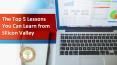 The Top 5 Lessons You Can Learn from Silicon Valley PowerPoint PPT Presentation