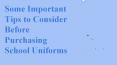 Some Important Tips to Consider Before Purchasing School Uniforms