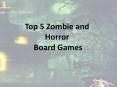 Top 5 Zombie and Horror Board Games PowerPoint PPT Presentation
