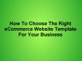 Choose The Right ECommerce Website Template For Your Business PowerPoint PPT Presentation