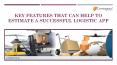 Key Features That Can Help to Estimate a Successful Logistic App PowerPoint PPT Presentation