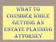 What to Consider while Getting an Estate Planning Attorney PowerPoint PPT Presentation