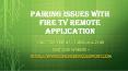 Paring issue on fire tv application PowerPoint PPT Presentation