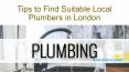 Tips to Find Suitable Local Plumbers in London PowerPoint PPT Presentation