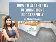 How To Get The Tile Cleaning Done Successfully