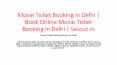 Movie Ticket Booking  in Delhi | Book Online Movie Ticket Booking  in Delhi | Setout.in PowerPoint PPT Presentation